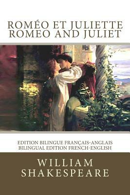 Roméo et Juliette / Romeo and Juliet: Edition bilingue français-anglais / Bilingual edition French-English by William Shakespeare