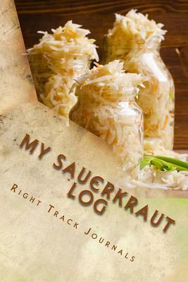 My Sauerkraut Log by Tracy Tennant