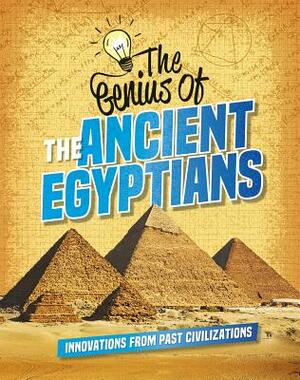 The Genius of the Ancient Egyptians by Sonya Newland