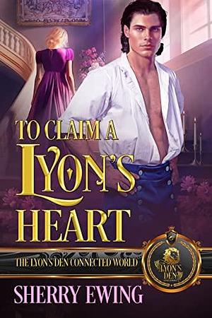 To Claim a Lyon's Heart by Sherry Ewing, Sherry Ewing