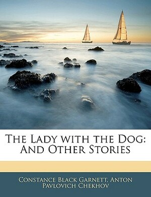 The Lady With The Dog: And Other Stories by Anton Chekhov
