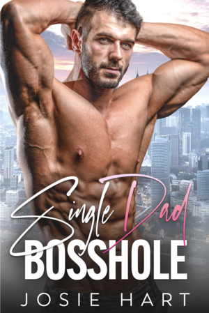 Single Dad Bosshole by Josie Hart