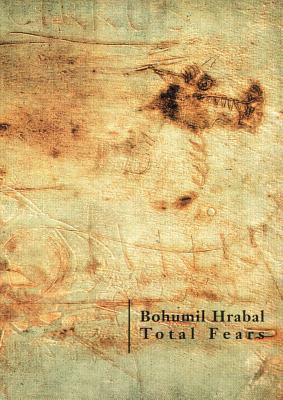 Total Fears: Selected Letters to Dubenka by James Naughton, Bohumil Hrabal
