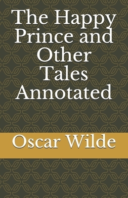 The Happy Prince and Other Tales Annotated by Oscar Wilde