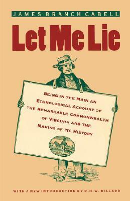 Let Me Lie (Virginia Bookshelf) by James Branch Cabell, R.H.W. Dillard