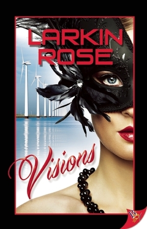 Visions by Larkin Rose