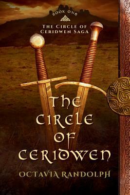 The Circle of Ceridwen: Book One of The Circle of Ceridwen Saga by Octavia Randolph