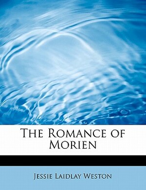 The Romance of Morien by Jessie Laidlay Weston