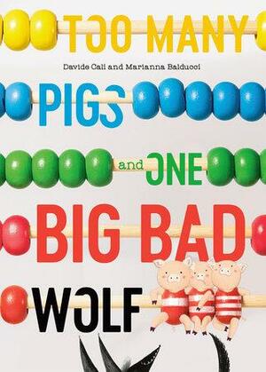 Too Many Pigs and One Big Bad Wolf: A Counting Story by Davide Calì, Marianna Balducci