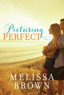 Picturing Perfect by Melissa Brown