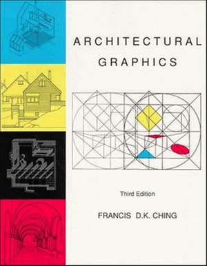 Architectural Graphics by Francis D.K. Ching