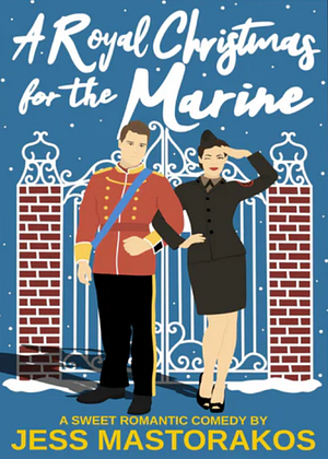 A Royal Christmas for the Marine by Jess Mastorakos