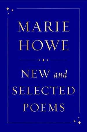 New and Selected Poems by Marie Howe