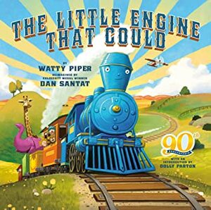 The Little Engine That Could: 90th Anniversary Edition by Dan Santat, Watty Piper, Dolly Parton
