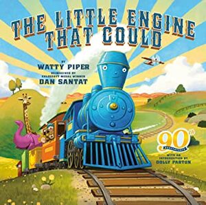 The Little Engine That Could: 90th Anniversary Edition by Watty Piper, Dolly Parton, Dan Santat