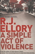 A Simple Act Of Violence by R.J. Ellory