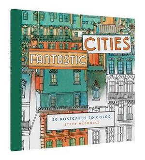 Fantastic Cities: 20 Postcards to Color by Steve McDonald