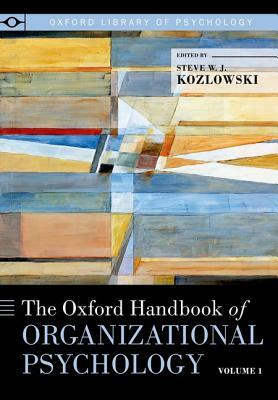 The Oxford Handbook of Organizational Psychology, Volume 1 by 