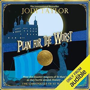 Plan for the Worst by Jodi Taylor