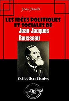 Les idées politiques et sociales de Jean-Jacques Rousseau by Jean Jaurès