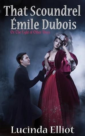 That Scoundrel Emile Dubois by Lucinda Elliot, Lucinda Elliot