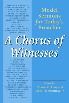 Chorus of Witnesses by Cornelius Plantinga, Thomas G. Long