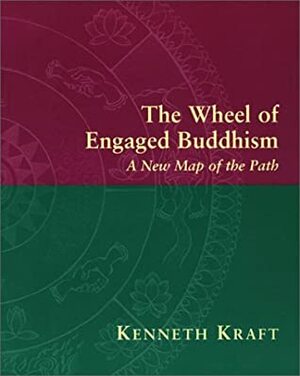 Wheel Of Engaged Buddhism: New Map Pf The Path by Kenneth Kraft