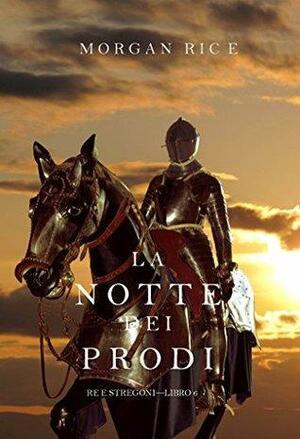 La Notte dei Prodi by Morgan Rice