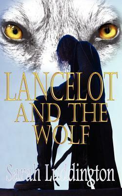 Lancelot And The Wolf by Sarah Luddington