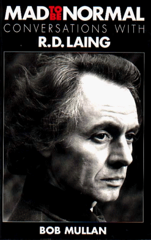 Mad to Be Normal: Conversations with R. D. Laing by Robert Mullan, Bob Mullan