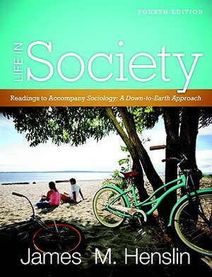 Life in Society: Readings for Sociology: A Down-To-Earth Approach by Jim Henslin