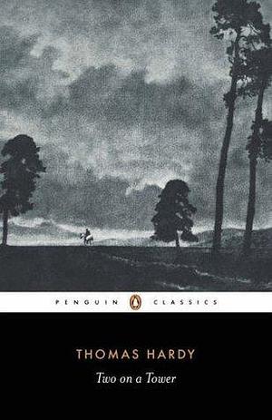 Penguin Classics Two On A Tower by Thomas Hardy, Thomas Hardy, Sally Shuttleworth