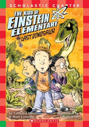 The Last Dinosaur by Joshua Nash, Matthew Costello, Leonard Mlodinow, Josh Nash