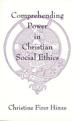 Comprehending Power in Christian Social Ethics by Christine Firer Hinze