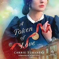 A Token of Love by Carrie Turansky