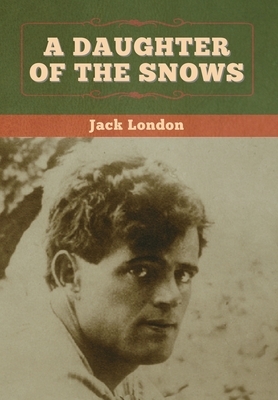 A Daughter of the Snows by Jack London