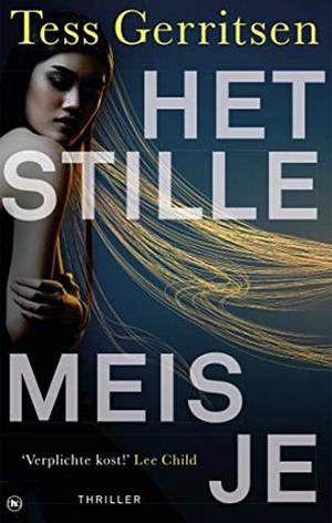 Het stille meisje by Tess Gerritsen