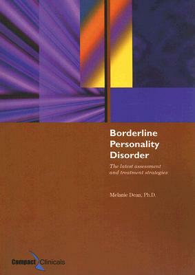 Borderline Personality Disorder: The Latest Assessment and Treatment Strategies by Melanie Dean