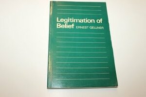 Legitimation of Belief by Ernest Gellner