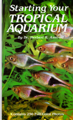 Starting Your Tropical Aquarium by Herbert R. Axelrod