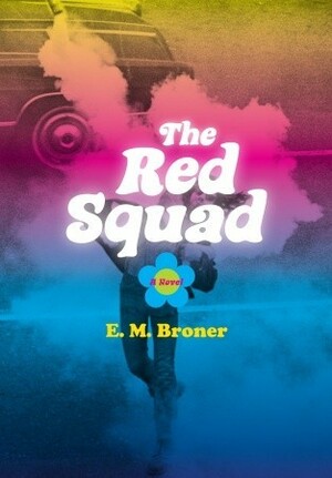 The Red Squad by E.M. Broner