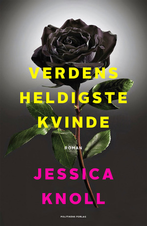 Verdens heldigste kvinde by Jessica Knoll