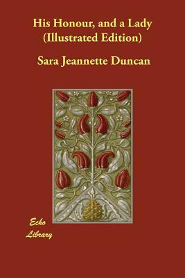 His Honour, and a Lady (Illustrated Edition) by Sara Jeannette Duncan