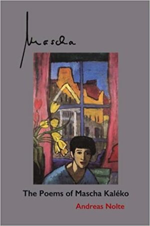 Mascha: The Poems of Mascha Kaleko by Mascha Kaléko
