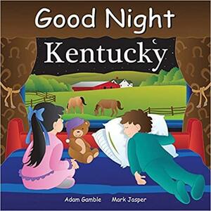 Good Night Kentucky by Adam Gamble, Mark Jasper