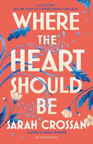 Where the Heart Should Be by Sarah Crossan