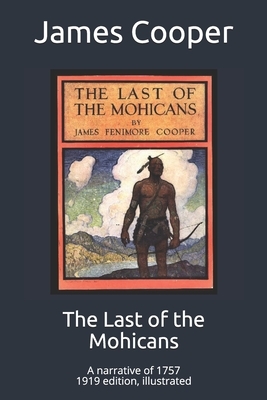 The Last of the Mohicans: A narrative of 1757. 1919 edition, illustrated by James Fenimore Cooper