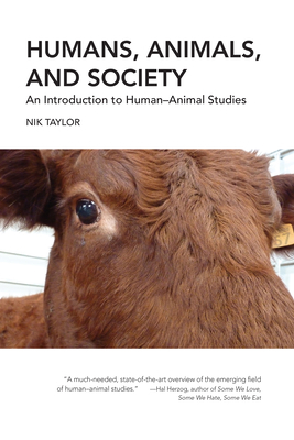 Humans, Animals, and Society: An Introduction to Human-Animal Studies by Nik Taylor