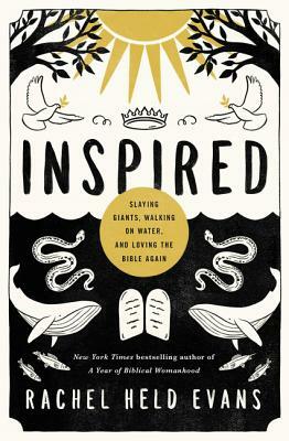 Inspired: Slaying Giants, Walking on Water, and Loving the Bible Again by Rachel Held Evans