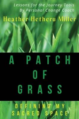 Patch of Grass: Defining My Sacred Space by Heather Hetheru Miller